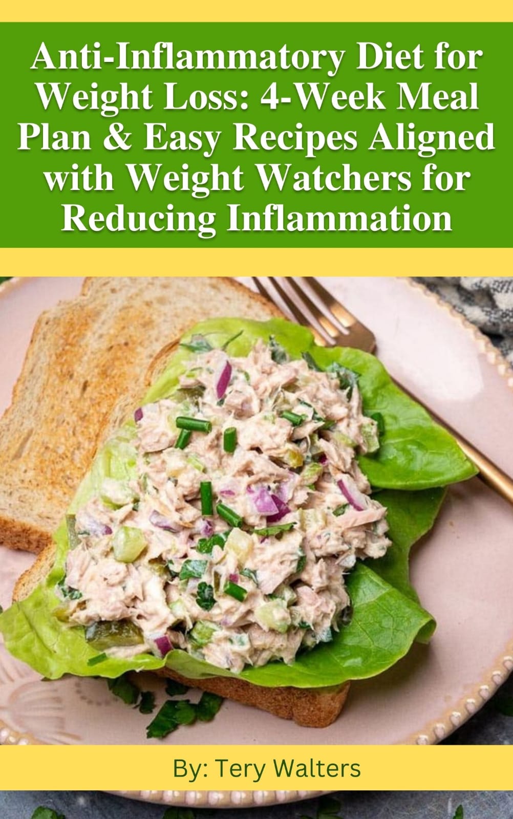 Anti-Inflammatory Diet for Weight Loss: 4-Week Meal Plan & Easy Recipes Aligned with Weight Watchers for Reducing Inflammation