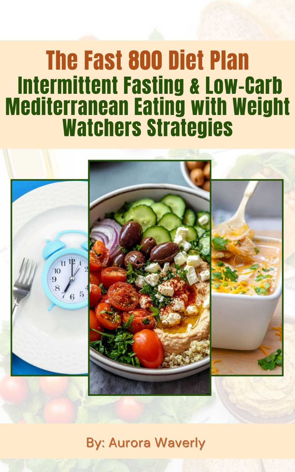 The Fast 800 Diet Plan: Intermittent Fasting & Low-Carb Mediterranean Eating with Weight Watchers Strategies