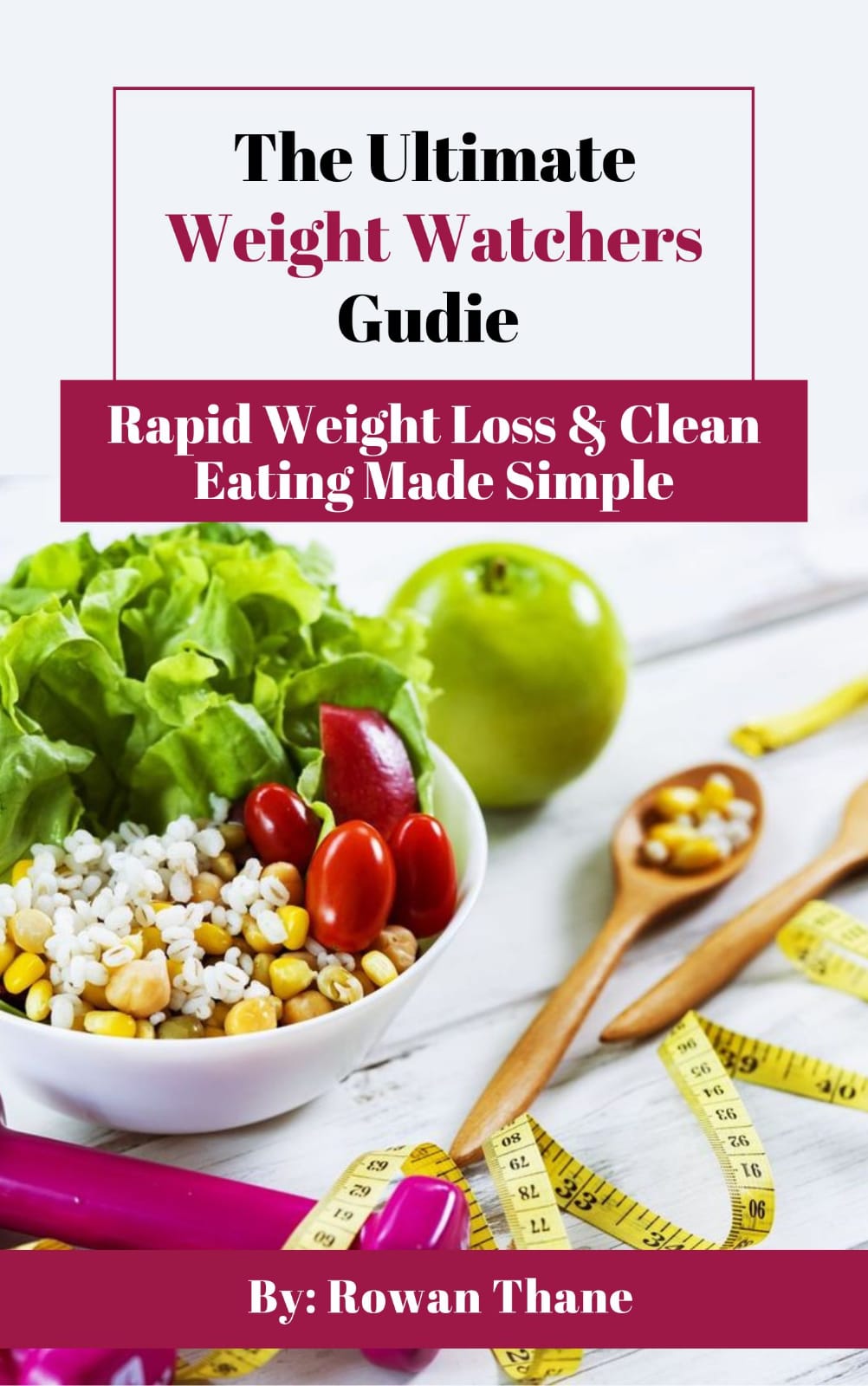 The Ultimate Weight Watchers Guide: Rapid Weight Loss & Clean Eating Made Simple